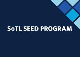 Scholarship of Teaching and Learning Seed Program